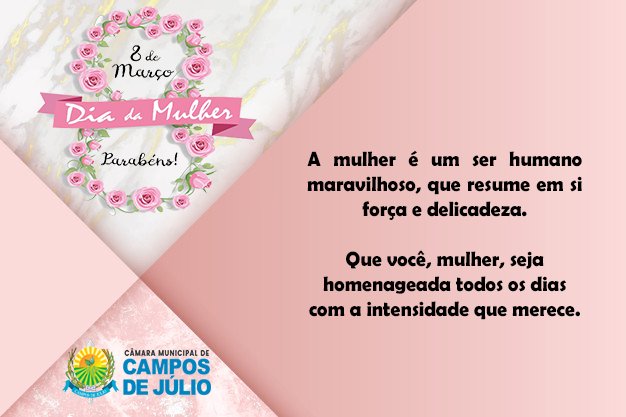 A Câmara Municipal de Campos de Júlio deseja um Feliz dia das Mulheres a  todas as Guerreiras Campojulienses.